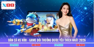 Bắn Cá H5 X88 - Game Đổi Thưởng Được Yêu Thích Nhất 2026