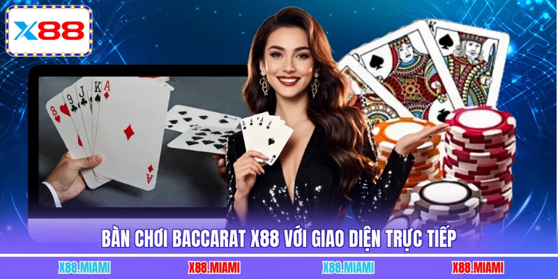 Bàn chơi Baccarat X88 với giao diện trực tiếp