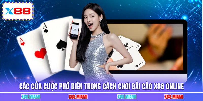 Các cửa cược phổ biến trong cách chơi bài cào X88 online