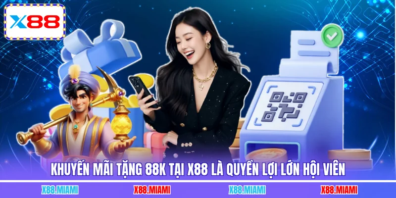 Khuyến mãi tặng 88K tại X88 là quyền lợi lớn hội viên