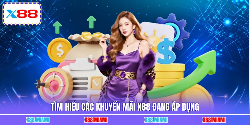 Tìm hiểu các khuyến mãi X88 đang áp dụng