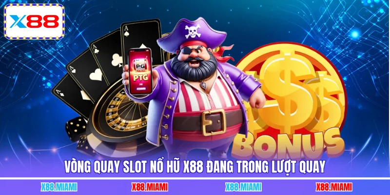 Vòng quay slot nổ hũ X88 đang trong lượt quay